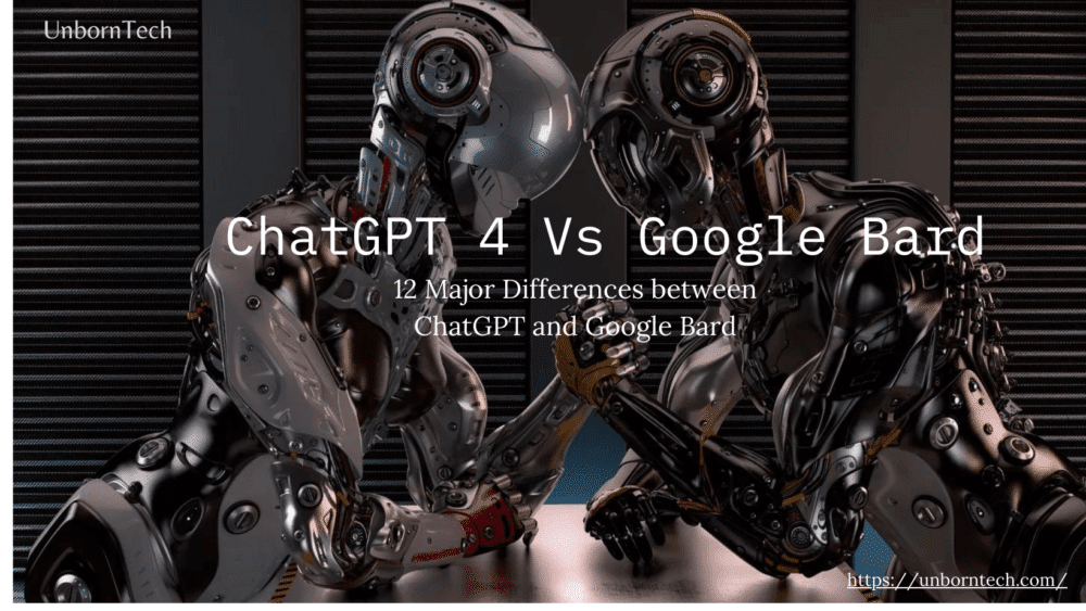 ChatGPT vs Google Bard – 12 Major Differences between ChatGPT and Google Bard - UnbornTech