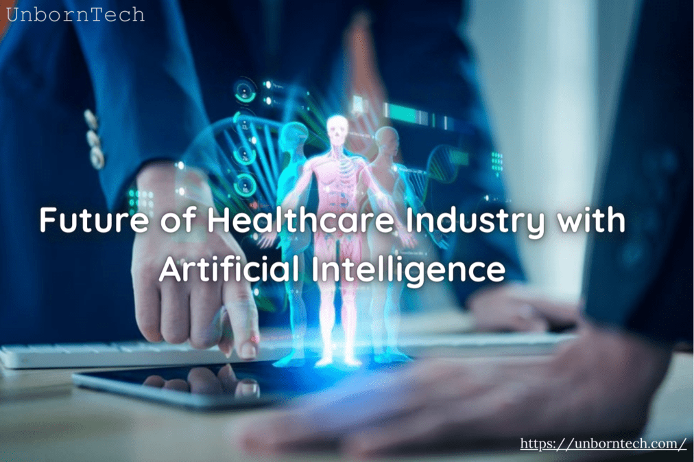 Artificial Intelligence in Healthcare Industry – How AI is transforming Healthcare – UnbornTech