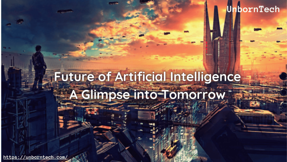 Unlocking the Future of Artificial Intelligence: A Glimpse into Tomorrow​ – UnbornTech