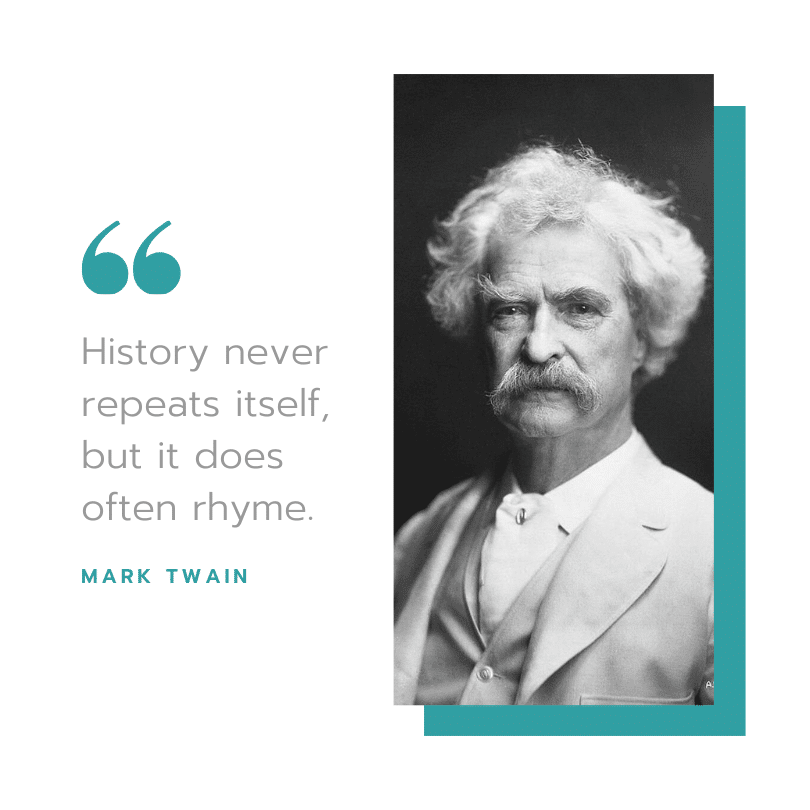 Quote by Mark Twain - history does not repeat itself but it rhymes