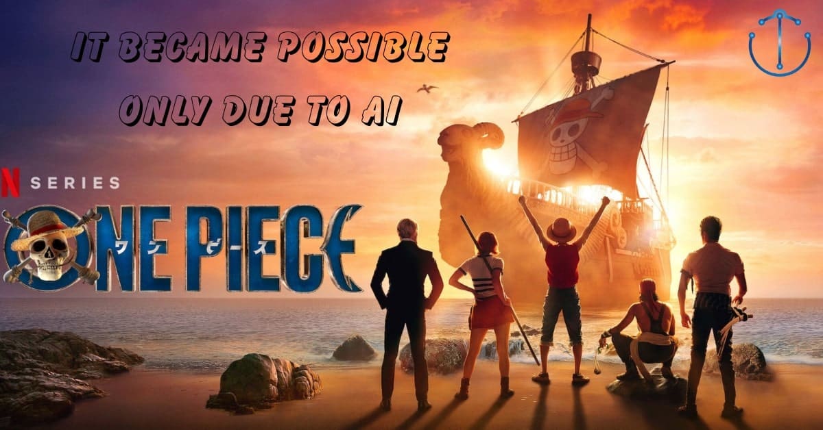 Poster of One Piece Live Action by Netflix, this shows that this series was not possible back in 1997 but is now possible in 2023 due to AI