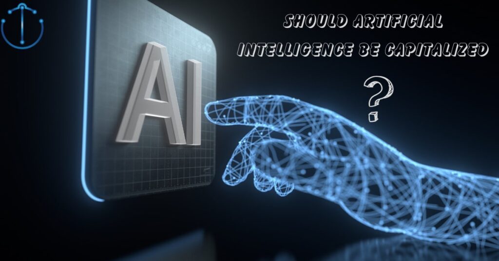 Should Artificial Intelligence Be Capitalized? – UnbornTech