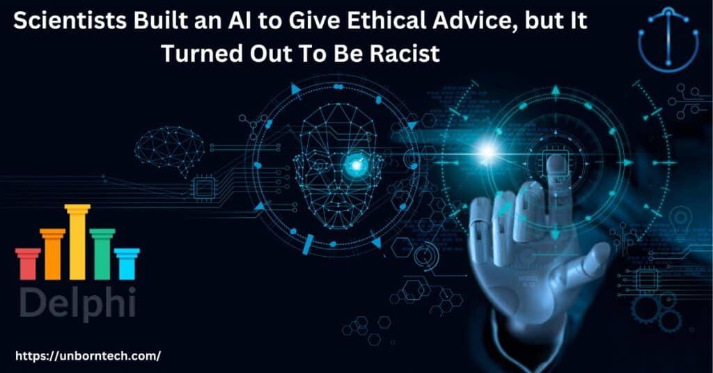 Scientists Built an AI to Give Ethical Advice, but It Turned Out To Be Racist – UnbornTech