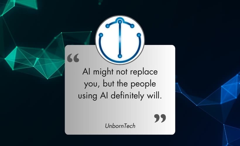 Quote by UnbornTech - Adapt the AI technology to stay relevant in today's digital world