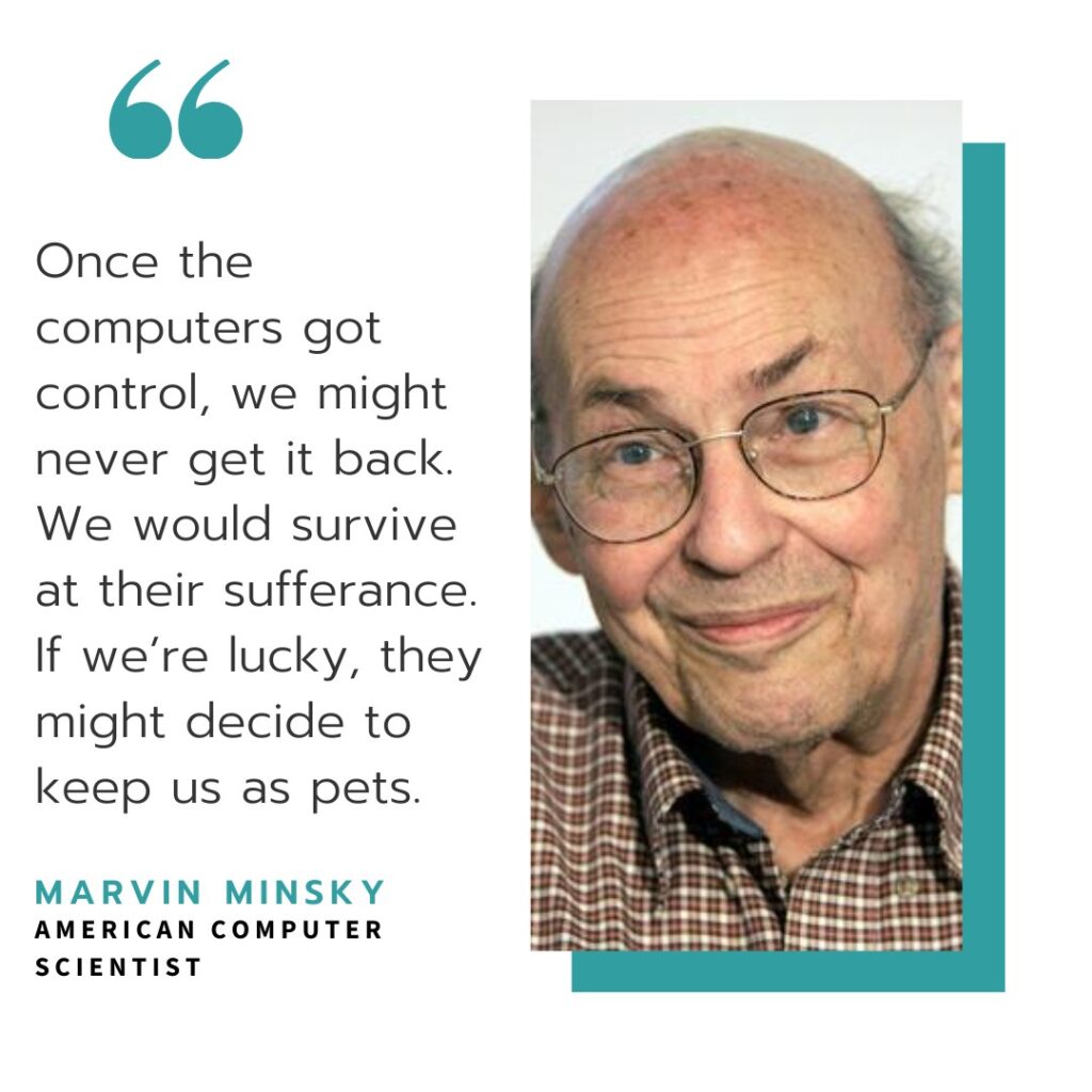 Once the computers got control, we might never get it back. Marvin Minsky Quote about Artificial Intelligence