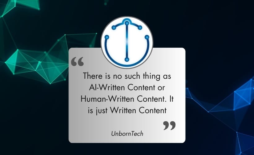Quote by UnbornTech - There is no such thing as AI written content